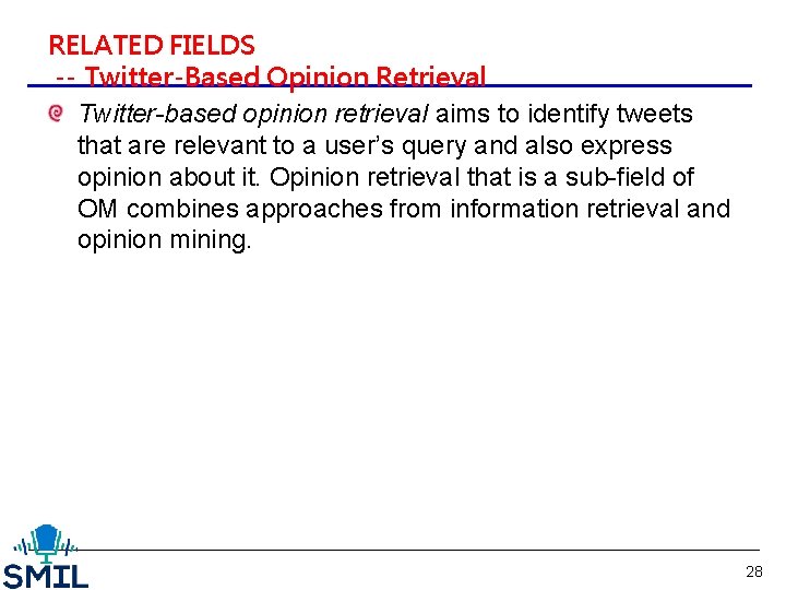 RELATED FIELDS -- Twitter-Based Opinion Retrieval Twitter-based opinion retrieval aims to identify tweets that
