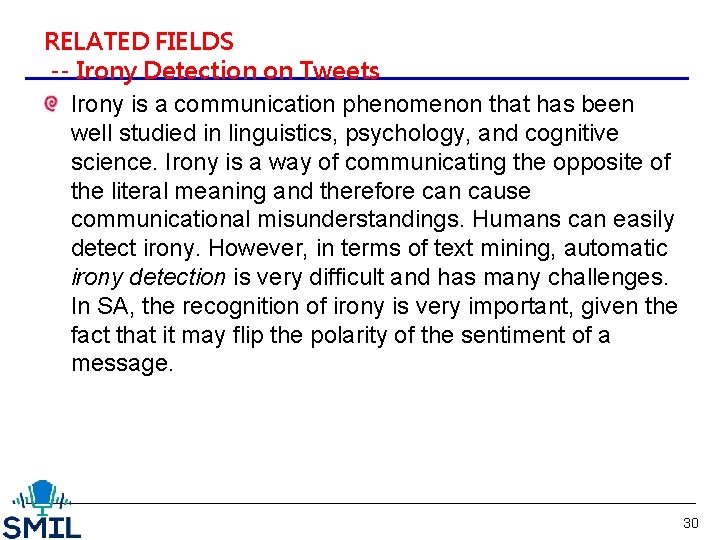 RELATED FIELDS -- Irony Detection on Tweets Irony is a communication phenomenon that has