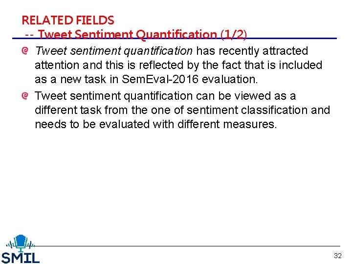 RELATED FIELDS -- Tweet Sentiment Quantification (1/2) Tweet sentiment quantification has recently attracted attention