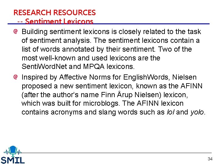 RESEARCH RESOURCES -- Sentiment Lexicons Building sentiment lexicons is closely related to the task