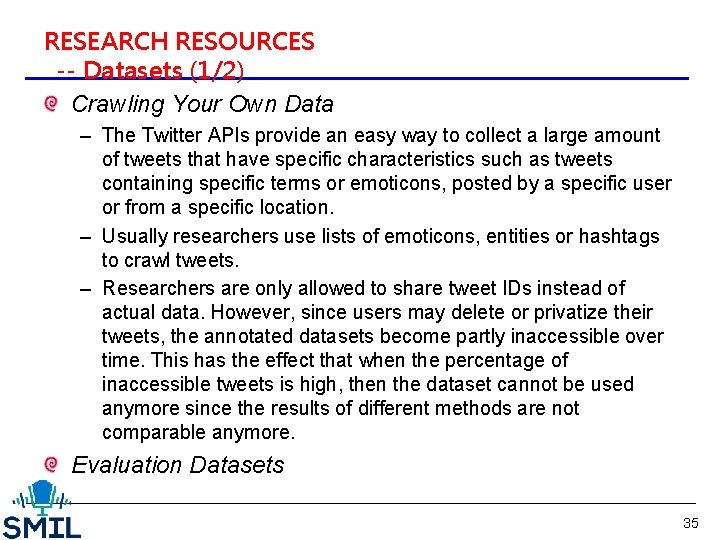 RESEARCH RESOURCES -- Datasets (1/2) Crawling Your Own Data – The Twitter APIs provide