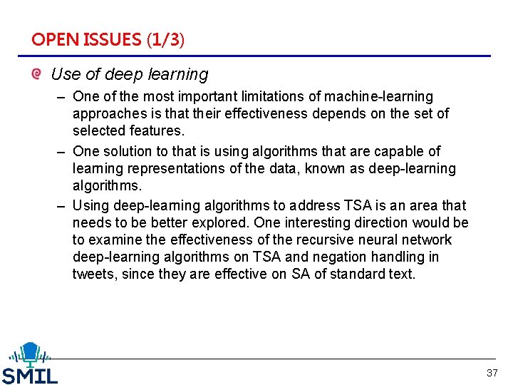 OPEN ISSUES (1/3) Use of deep learning – One of the most important limitations