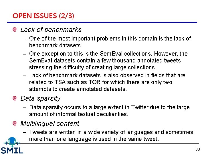 OPEN ISSUES (2/3) Lack of benchmarks – One of the most important problems in