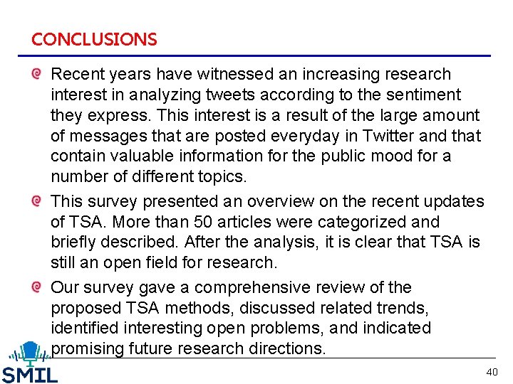 CONCLUSIONS Recent years have witnessed an increasing research interest in analyzing tweets according to
