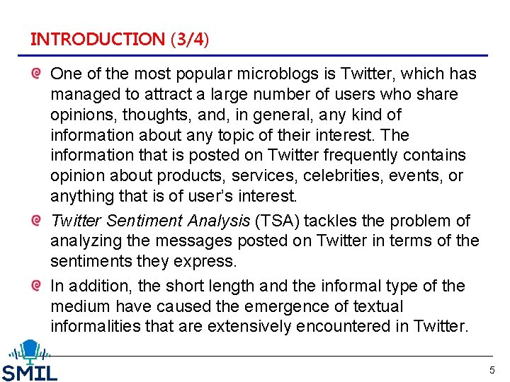 INTRODUCTION (3/4) One of the most popular microblogs is Twitter, which has managed to
