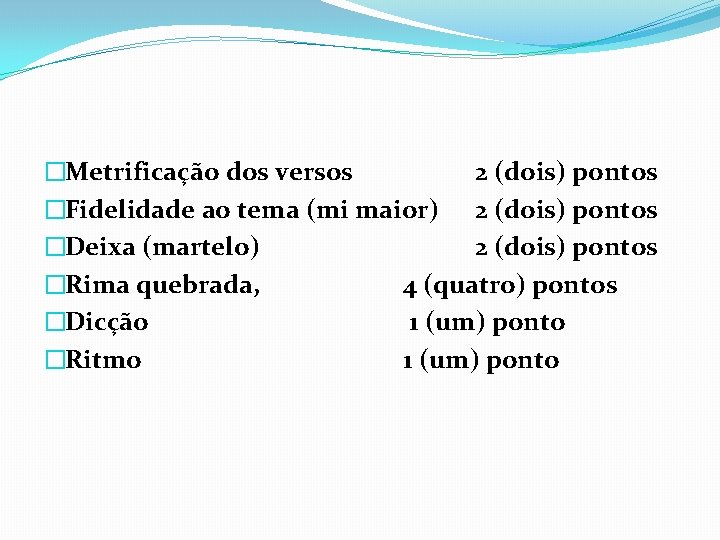 �Metrificação dos versos 2 (dois) pontos �Fidelidade ao tema (mi maior) 2 (dois) pontos