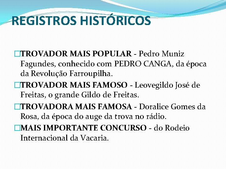 REGISTROS HISTÓRICOS �TROVADOR MAIS POPULAR - Pedro Muniz Fagundes, conhecido com PEDRO CANGA, da