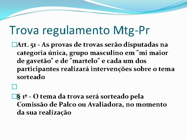 Trova regulamento Mtg-Pr �Art. 51 - As provas de trovas serão disputadas na categoria