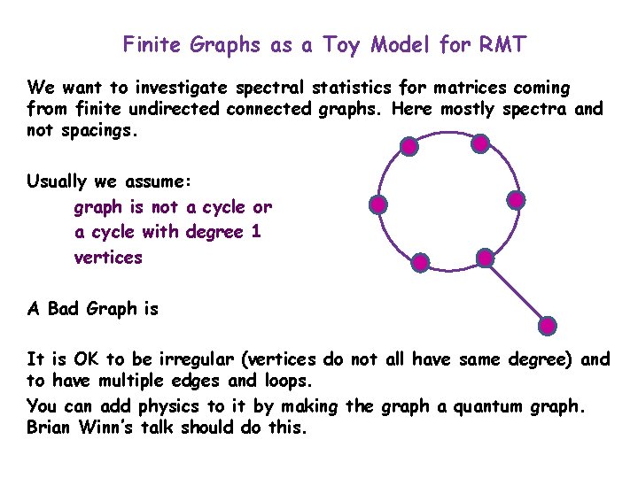 Finite Graphs as a Toy Model for RMT We want to investigate spectral statistics Finite Graphs as a Toy Model for RMT We want to investigate spectral statistics