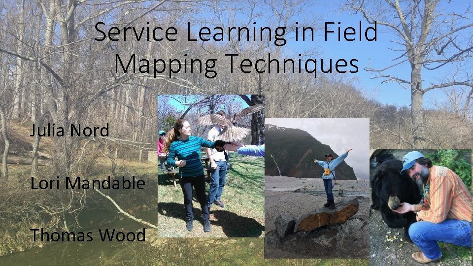 Service Learning in Field Mapping Techniques Julia Nord Lori Mandable Thomas Wood Service Learning in Field Mapping Techniques Julia Nord Lori Mandable Thomas Wood