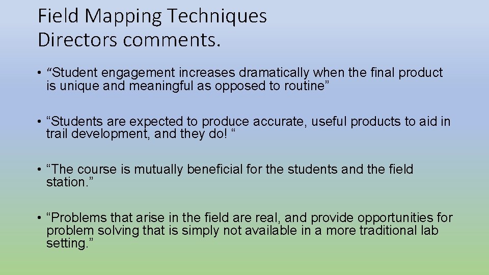 Field Mapping Techniques Directors comments. • “Student engagement increases dramatically when the final product Field Mapping Techniques Directors comments. • “Student engagement increases dramatically when the final product