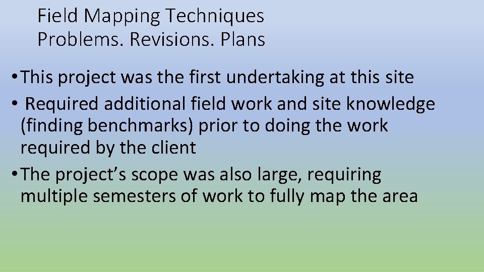 Field Mapping Techniques Problems. Revisions. Plans • This project was the first undertaking at Field Mapping Techniques Problems. Revisions. Plans • This project was the first undertaking at