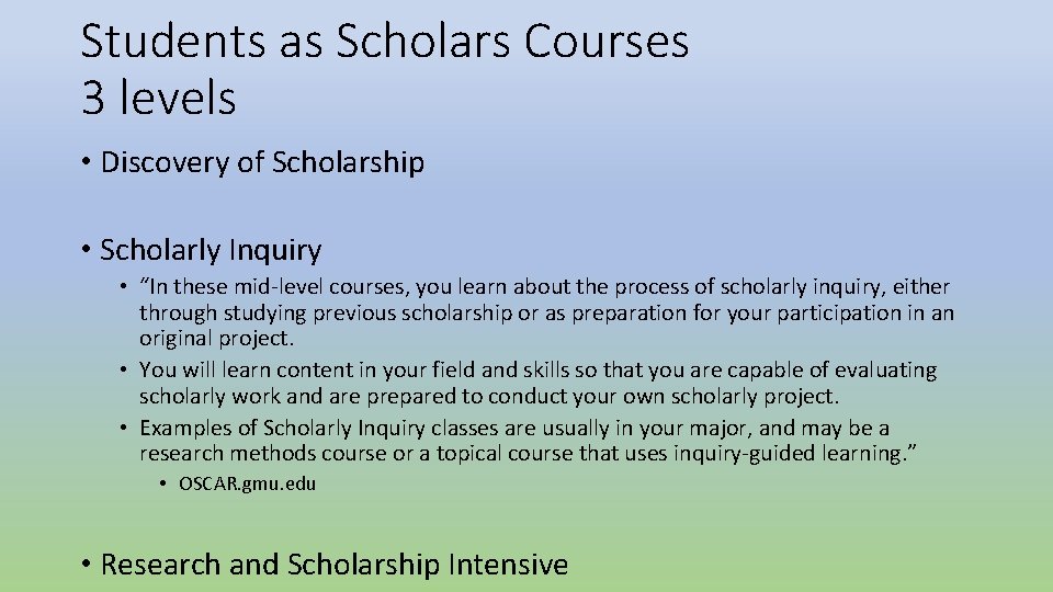 Students as Scholars Courses 3 levels • Discovery of Scholarship • Scholarly Inquiry • Students as Scholars Courses 3 levels • Discovery of Scholarship • Scholarly Inquiry •
