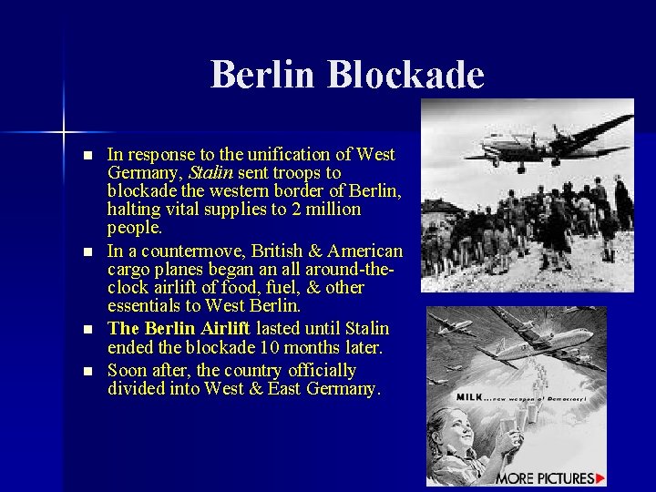Berlin Blockade n n In response to the unification of West Germany, Stalin sent