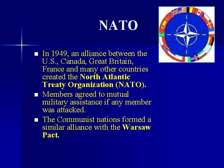 NATO n n n In 1949, an alliance between the U. S. , Canada,