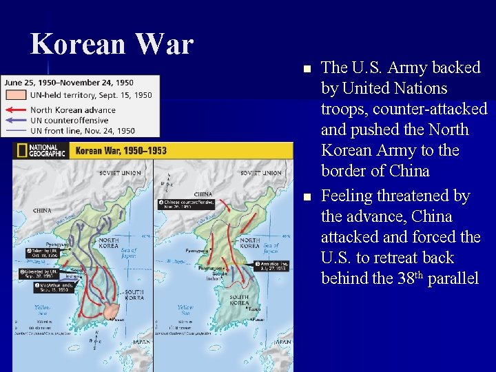 Korean War n n The U. S. Army backed by United Nations troops, counter-attacked