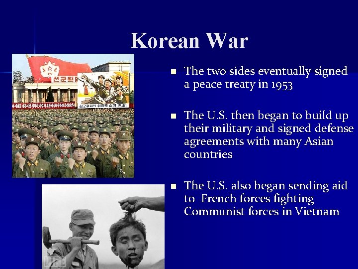 Korean War n The two sides eventually signed a peace treaty in 1953 n