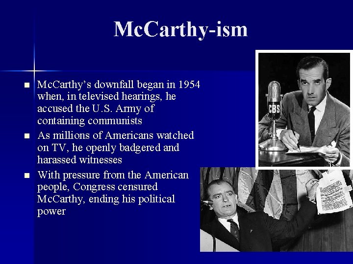 Mc. Carthy-ism n n n Mc. Carthy’s downfall began in 1954 when, in televised