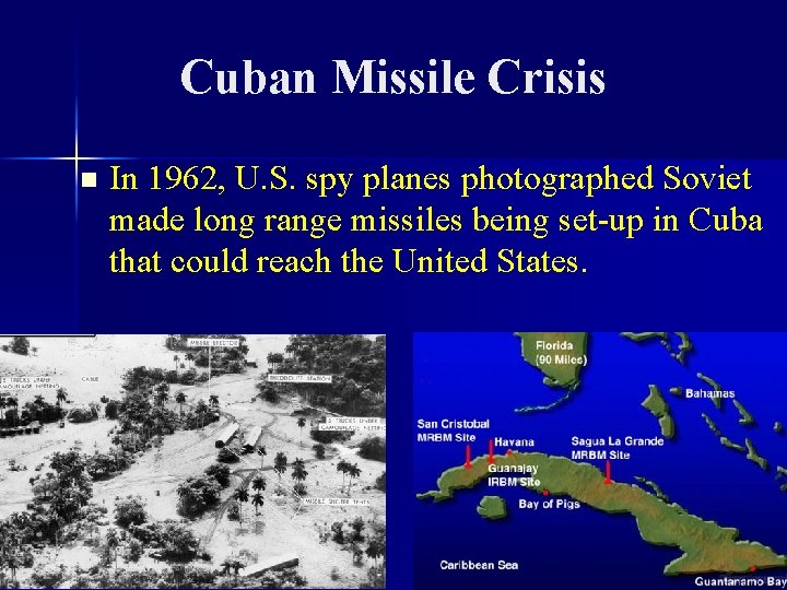Cuban Missile Crisis n In 1962, U. S. spy planes photographed Soviet made long