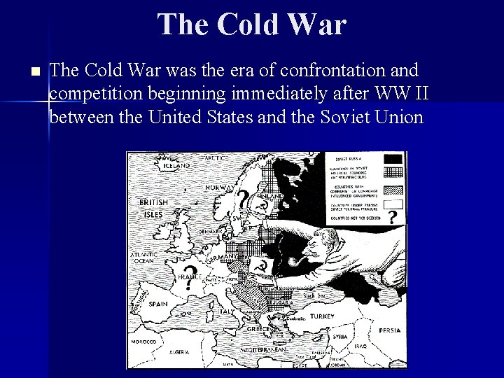 The Cold War n The Cold War was the era of confrontation and competition