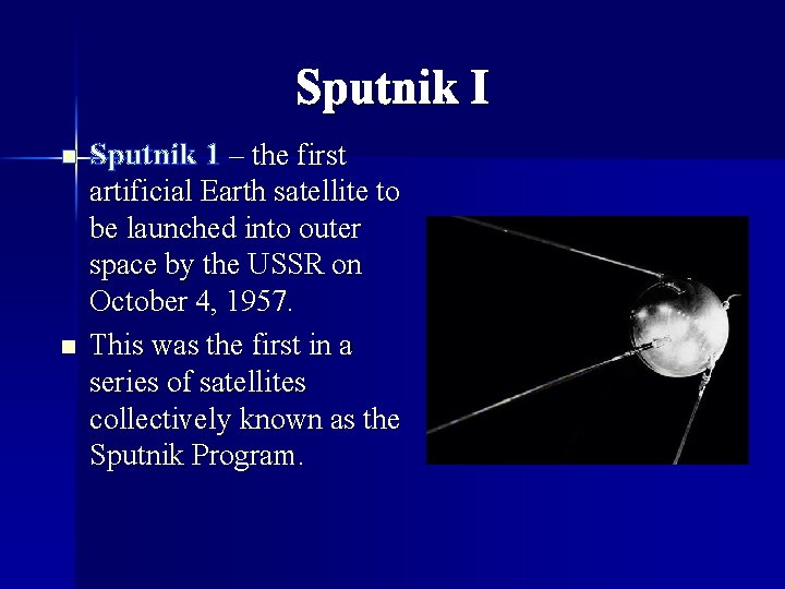 Sputnik I n n Sputnik 1 – the first artificial Earth satellite to be