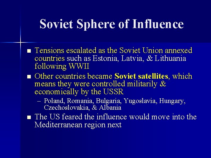 Soviet Sphere of Influence n n Tensions escalated as the Soviet Union annexed countries
