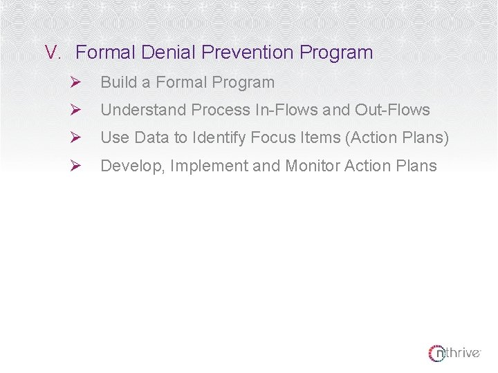V. Formal Denial Prevention Program Ø Build a Formal Program Ø Understand Process In-Flows