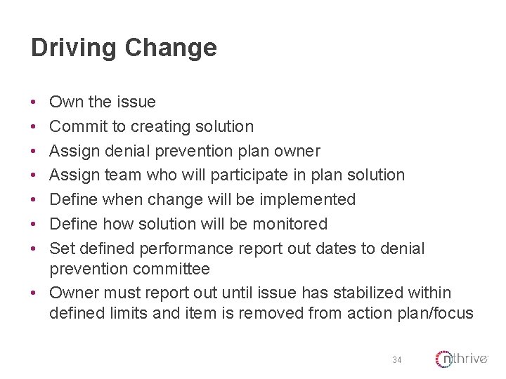 Driving Change • • Own the issue Commit to creating solution Assign denial prevention