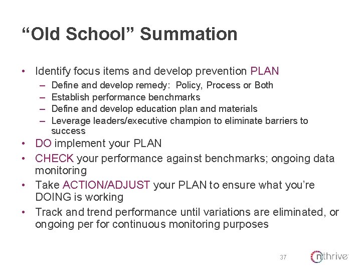 “Old School” Summation • Identify focus items and develop prevention PLAN – – Define