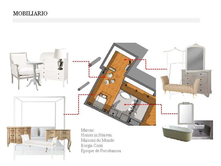 MOBILIARIO Marcas: Homes in Heaven Maisons du Monde Borgia Conti Epoque de Porcelanosa MOBILIARIO Marcas: Homes in Heaven Maisons du Monde Borgia Conti Epoque de Porcelanosa
