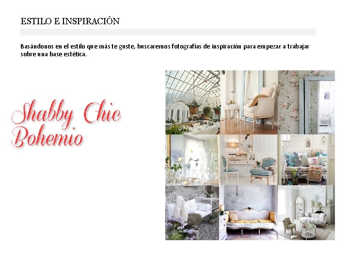 ESTILO E INSPIRACIÓN Basándonos en el estilo que más te guste, buscaremos fotografías de ESTILO E INSPIRACIÓN Basándonos en el estilo que más te guste, buscaremos fotografías de