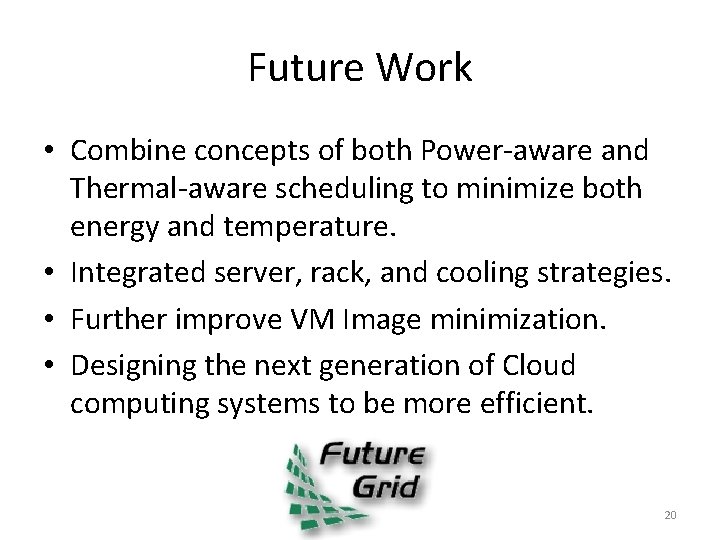 Future Work • Combine concepts of both Power-aware and Thermal-aware scheduling to minimize both