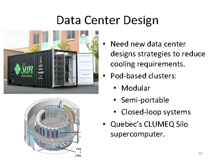 Data Center Design • Need new data center designs strategies to reduce cooling requirements.