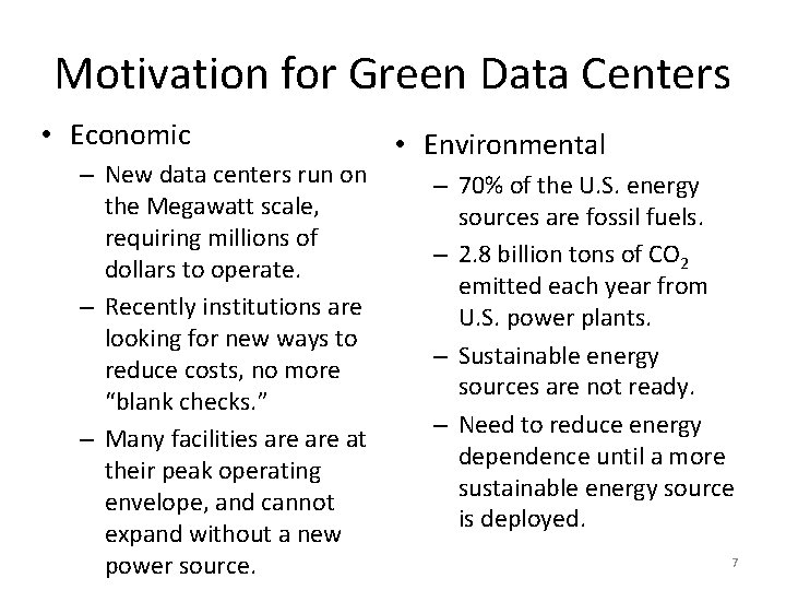 Motivation for Green Data Centers • Economic – New data centers run on the