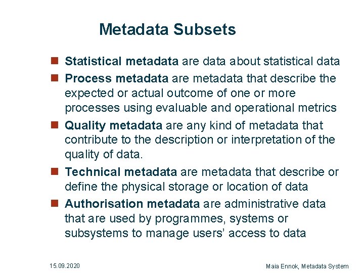 Metadata Subsets n Statistical metadata are data about statistical data n Process metadata are Metadata Subsets n Statistical metadata are data about statistical data n Process metadata are