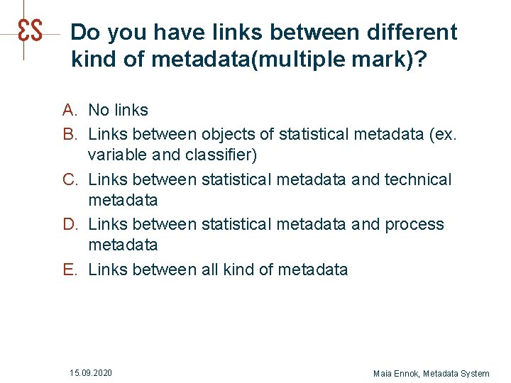 Do you have links between different kind of metadata(multiple mark)? A. No links B. Do you have links between different kind of metadata(multiple mark)? A. No links B.