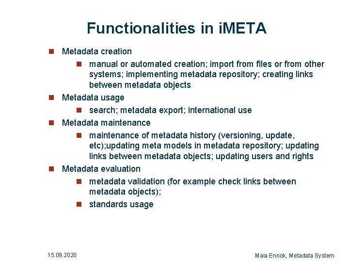 Functionalities in i. META n Metadata creation n manual or automated creation; import from Functionalities in i. META n Metadata creation n manual or automated creation; import from