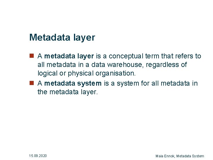 Metadata layer n A metadata layer is a conceptual term that refers to all Metadata layer n A metadata layer is a conceptual term that refers to all