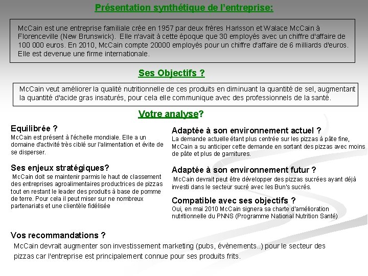 Présentation synthétique de l’entreprise: Mc. Cain est une entreprise familiale crée en 1957 par