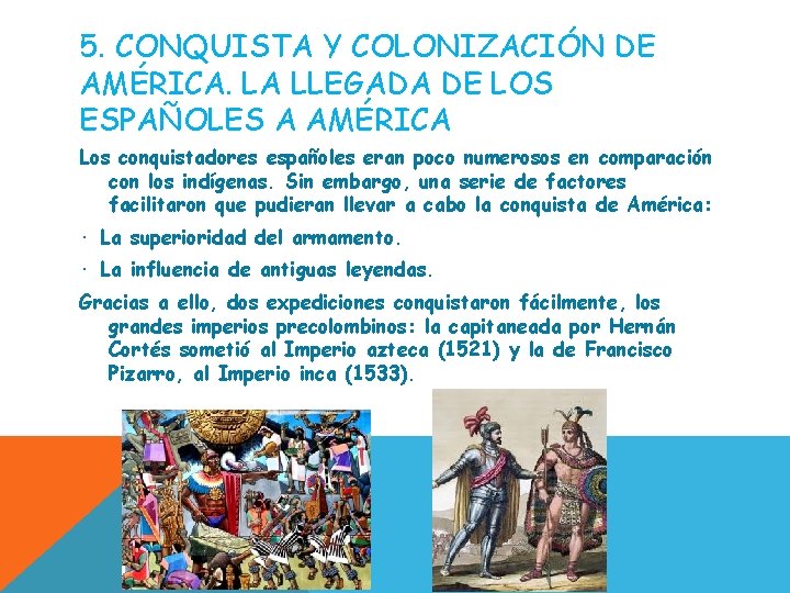 5. CONQUISTA Y COLONIZACIÓN DE AMÉRICA. LA LLEGADA DE LOS ESPAÑOLES A AMÉRICA Los 5. CONQUISTA Y COLONIZACIÓN DE AMÉRICA. LA LLEGADA DE LOS ESPAÑOLES A AMÉRICA Los