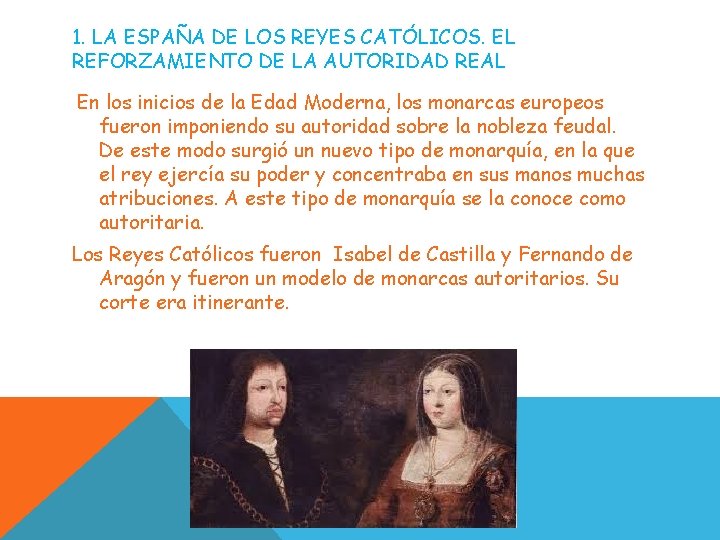 1. LA ESPAÑA DE LOS REYES CATÓLICOS. EL REFORZAMIENTO DE LA AUTORIDAD REAL En 1. LA ESPAÑA DE LOS REYES CATÓLICOS. EL REFORZAMIENTO DE LA AUTORIDAD REAL En