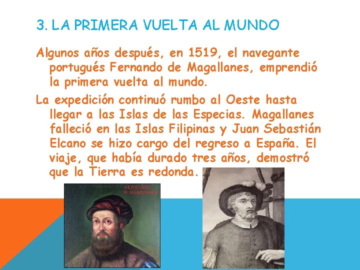 3. LA PRIMERA VUELTA AL MUNDO Algunos años después, en 1519, el navegante portugués 3. LA PRIMERA VUELTA AL MUNDO Algunos años después, en 1519, el navegante portugués