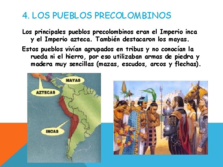4. LOS PUEBLOS PRECOLOMBINOS Los principales pueblos precolombinos eran el Imperio inca y el 4. LOS PUEBLOS PRECOLOMBINOS Los principales pueblos precolombinos eran el Imperio inca y el