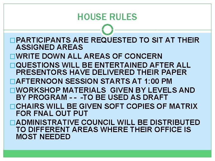 HOUSE RULES �PARTICIPANTS ARE REQUESTED TO SIT AT THEIR ASSIGNED AREAS �WRITE DOWN ALL
