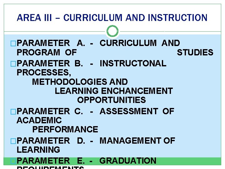 AREA III – CURRICULUM AND INSTRUCTION �PARAMETER A. - CURRICULUM AND PROGRAM OF STUDIES