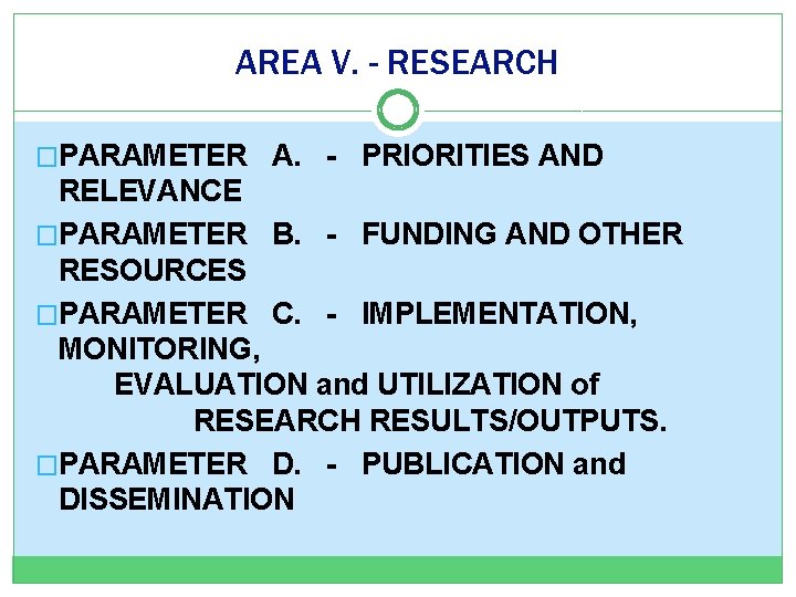 AREA V. - RESEARCH �PARAMETER A. - PRIORITIES AND RELEVANCE �PARAMETER B. - FUNDING
