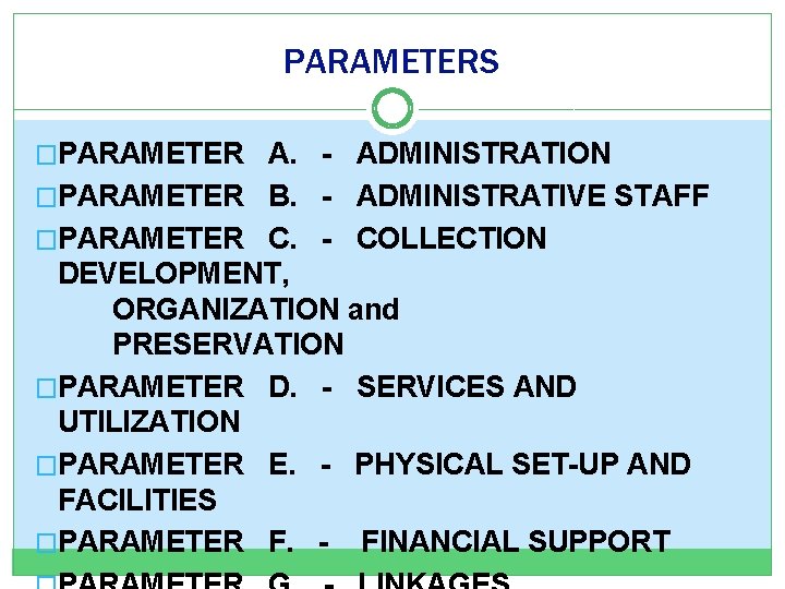 PARAMETERS �PARAMETER A. - ADMINISTRATION �PARAMETER B. - ADMINISTRATIVE STAFF �PARAMETER C. - COLLECTION