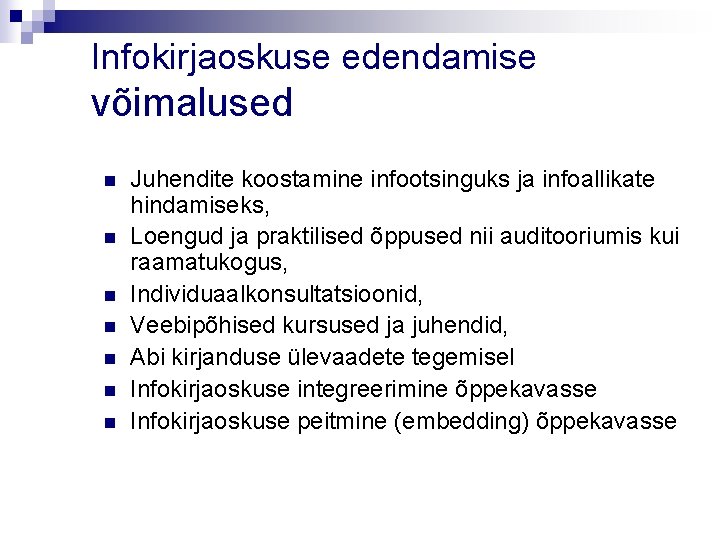 Infokirjaoskuse edendamise võimalused n n n n Juhendite koostamine infootsinguks ja infoallikate hindamiseks, Loengud