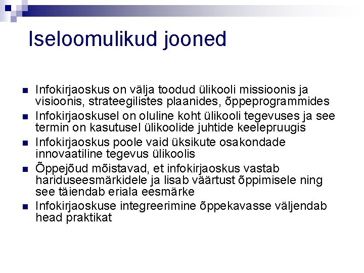 Iseloomulikud jooned n n n Infokirjaoskus on välja toodud ülikooli missioonis ja visioonis, strateegilistes