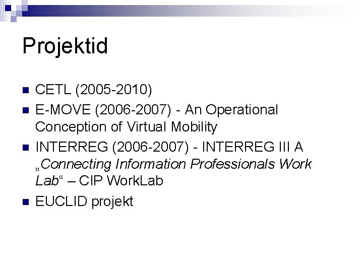 Projektid n n CETL (2005 -2010) E-MOVE (2006 -2007) - An Operational Conception of